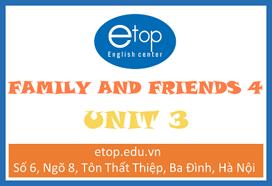 FAMILY & FRIENDS 4 - UNIT 3